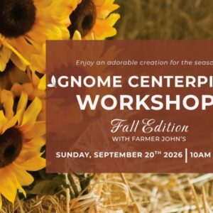 WORKSHOP - FALL GNOME CENTERPIECE - SEPT 20TH